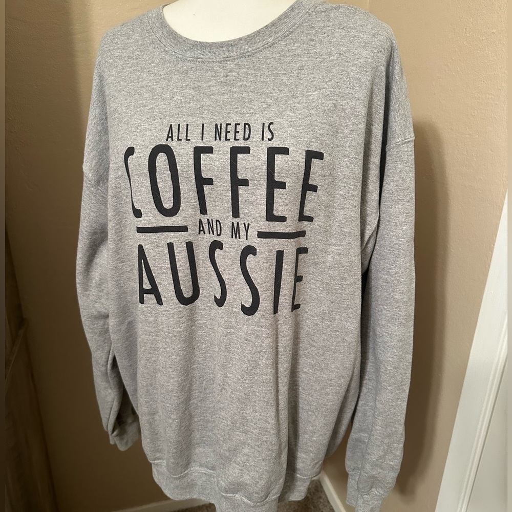 Gildan Sweatshirt All I need is Coffee and my Aussie